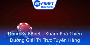 Ang Ky F8Bet Kham Pha Thien Uong Giai Tri Truc Tuyen Hang Au Chau A