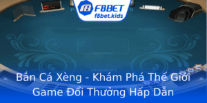 Ban Ca Xeng Kham Pha The Gioi Game Oi Thuong Hap Dan