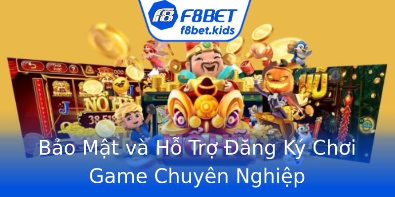 Bảo Mật và Hỗ Trợ Đăng Ký Chơi Game Chuyên Nghiệp Bảo Mật và Hỗ Trợ Đăng Ký Chơi Game Chuyên Nghiệp