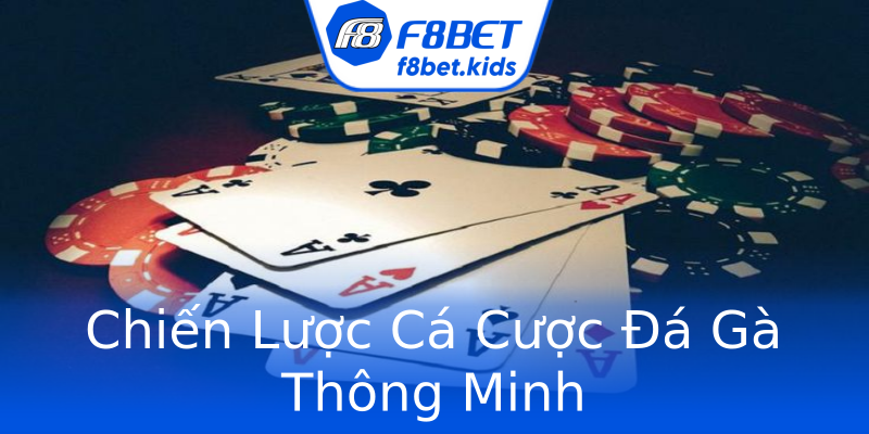Chiến Lược Cá Cược Đá Gà Thông Minh