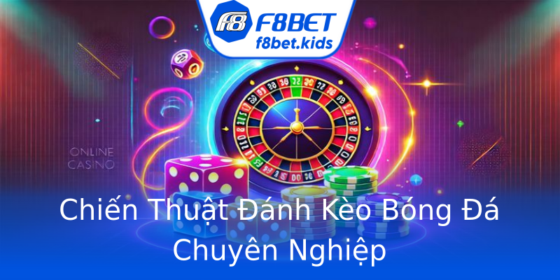 Chiến Thuật Đánh Kèo Bóng Đá Chuyên Nghiệp Chiến Thuật Đánh Kèo Bóng Đá Chuyên Nghiệp