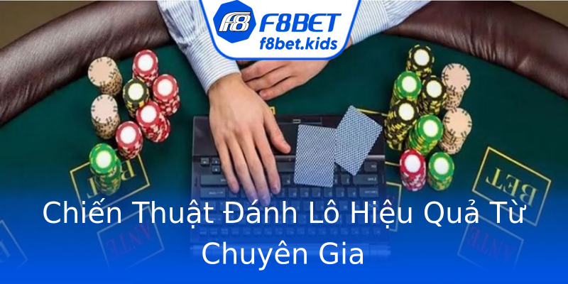Chiến Thuật Đánh Lô Hiệu Quả Từ Chuyên Gia Chiến Thuật Đánh Lô Hiệu Quả Từ Chuyên Gia