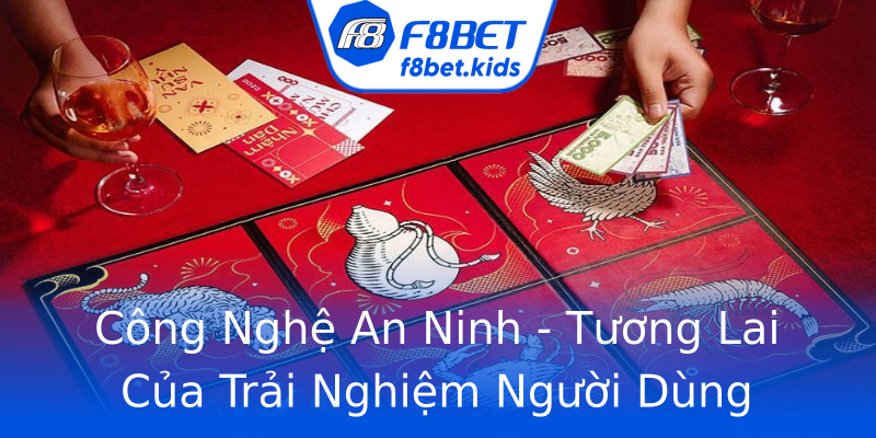 Công Nghệ An Ninh - Tương Lai Của Trải Nghiệm Người Dùng Công Nghệ An Ninh - Tương Lai Của Trải Nghiệm Người Dùng