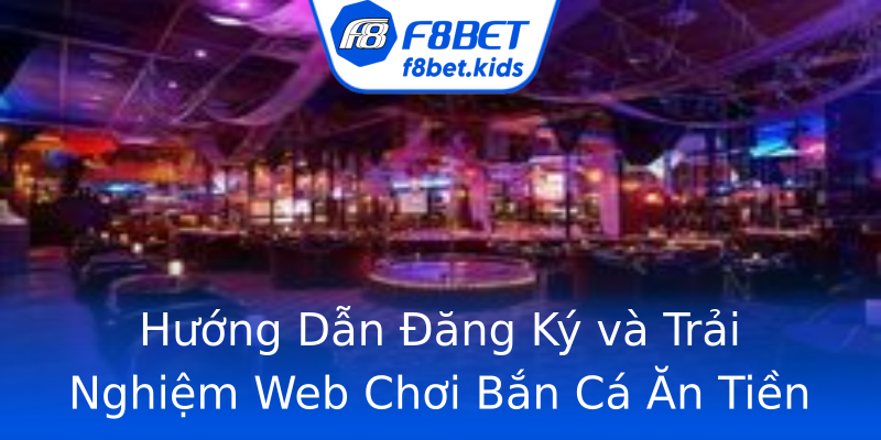 Hướng Dẫn Đăng Ký và Trải Nghiệm Web Chơi Bắn Cá Ăn Tiền Hướng Dẫn Đăng Ký và Trải Nghiệm Web Chơi Bắn Cá Ăn Tiền