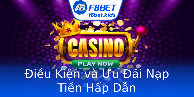 Điều Kiện và Ưu Đãi Nạp Tiền Hấp Dẫn Điều Kiện và Ưu Đãi Nạp Tiền Hấp Dẫn