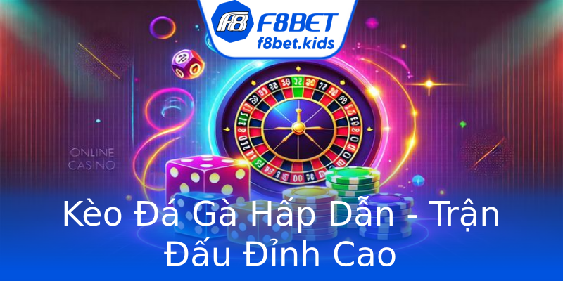 Kèo Đá Gà Hấp Dẫn - Trận Đấu Đỉnh Cao Kèo Đá Gà Hấp Dẫn - Trận Đấu Đỉnh Cao