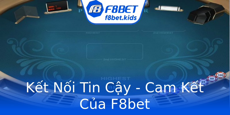 Kết Nối Tin Cậy - Cam Kết Của F8bet Kết Nối Tin Cậy - Cam Kết Của F8bet