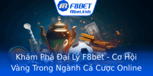Kham Pha Ai Ly F8Bet Co Hoi Vang Trong Nganh Ca Cuoc Online