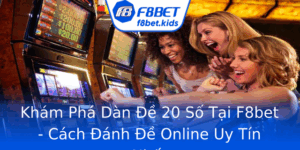Kham Pha Dan E 20 So Tai F8Bet Cach Anh E Online Uy Tin Nhat