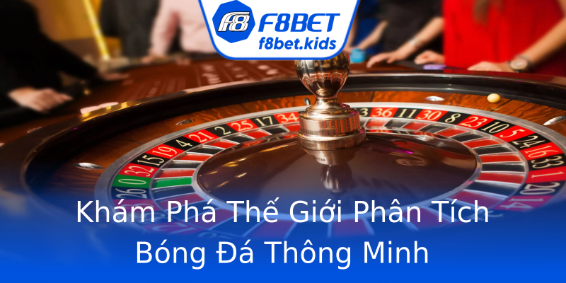 Khám Phá Thế Giới Phân Tích Bóng Đá Thông Minh