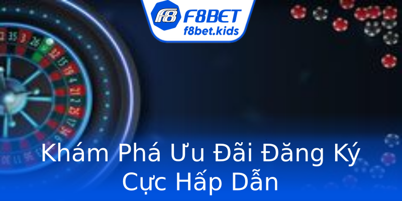 Khám Phá Ưu Đãi Đăng Ký Cực Hấp Dẫn Khám Phá Ưu Đãi Đăng Ký Cực Hấp Dẫn