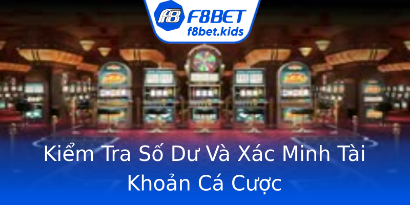 Kiểm Tra Số Dư Và Xác Minh Tài Khoản Cá Cược Kiểm Tra Số Dư Và Xác Minh Tài Khoản Cá Cược
