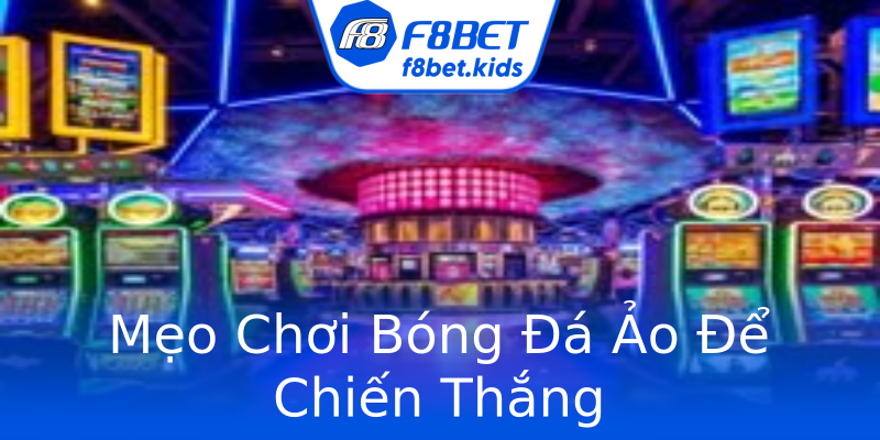 Mẹo Chơi Bóng Đá Ảo Để Chiến Thắng Mẹo Chơi Bóng Đá Ảo Để Chiến Thắng