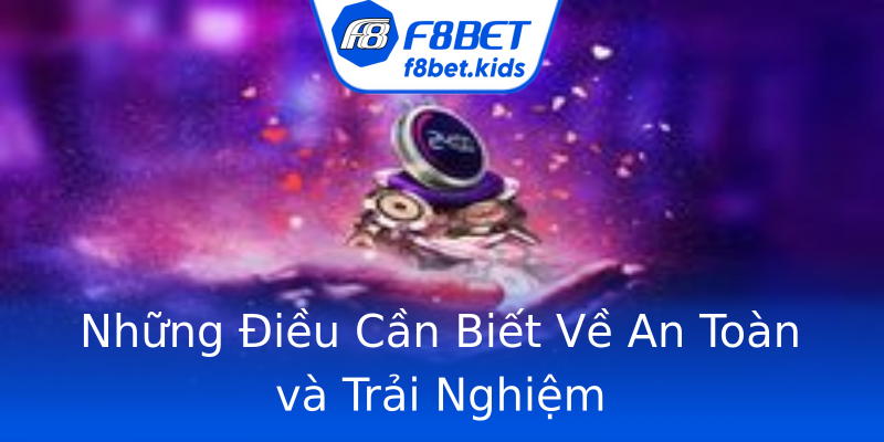 Những Điều Cần Biết Về An Toàn và Trải Nghiệm Những Điều Cần Biết Về An Toàn và Trải Nghiệm