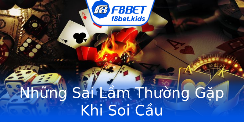 Những Sai Lầm Thường Gặp Khi Soi Cầu Những Sai Lầm Thường Gặp Khi Soi Cầu