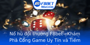 No Hu Oi Thuong F8Bet Kham Pha Cong Game Uy Tin Va Tiem Nang Kiem Tien