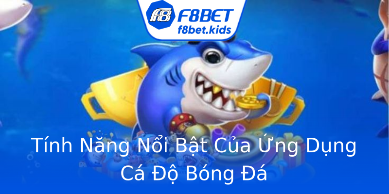 Tính Năng Nổi Bật Của Ứng Dụng Cá Độ Bóng Đá Tính Năng Nổi Bật Của Ứng Dụng Cá Độ Bóng Đá