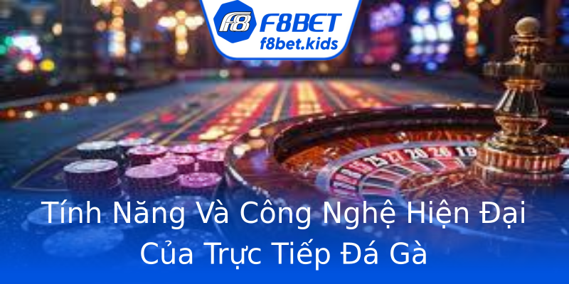Tính Năng Và Công Nghệ Hiện Đại Của Trực Tiếp Đá Gà Tính Năng Và Công Nghệ Hiện Đại Của Trực Tiếp Đá Gà