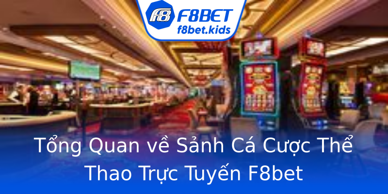 Tổng Quan về Sảnh Cá Cược Thể Thao Trực Tuyến F8bet Tổng Quan về Sảnh Cá Cược Thể Thao Trực Tuyến F8bet